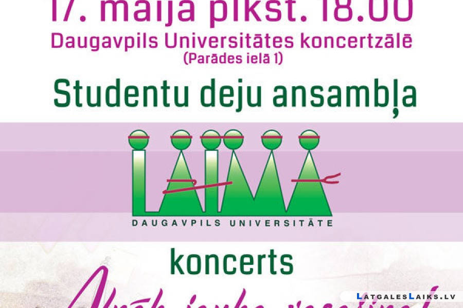 Daugavpils Universitātes studentu deju ansamblis „LAIMA”  aicina uz koncertu „ATNĀK JAUKA VASARIŅA!”