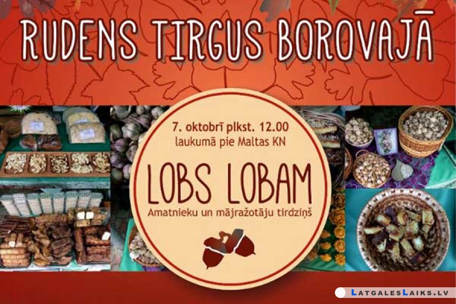Rudens tirgus Borovajā un tirdziņš “Lobs lobam”