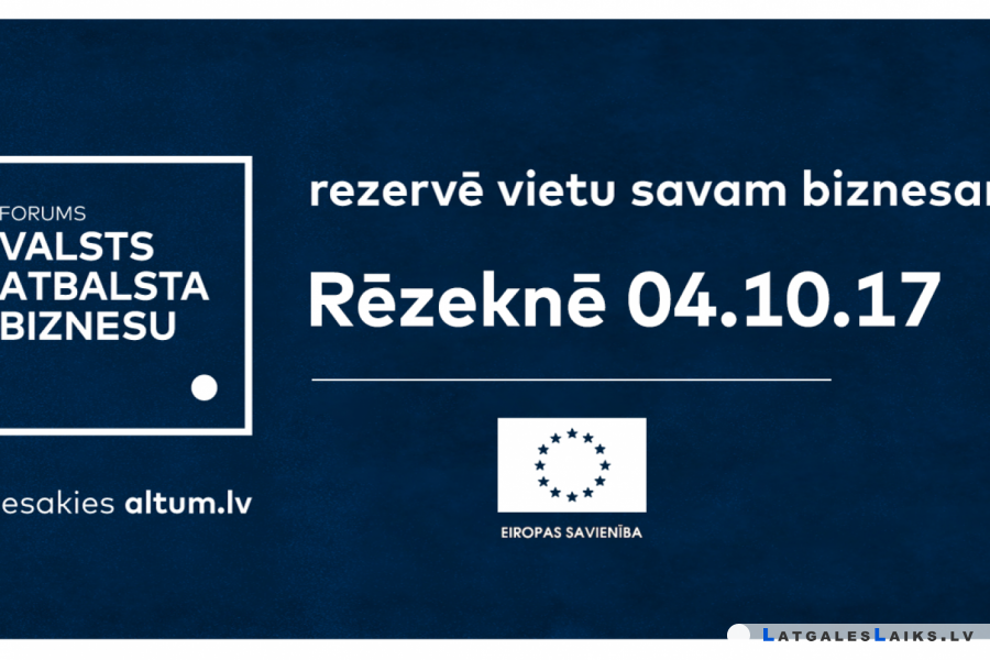 Forums “Valsts atbalsta biznesu”Rēzeknē
