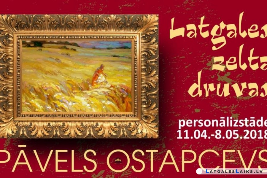 Pāvela Ostapceva “Latgales zelta druvas”